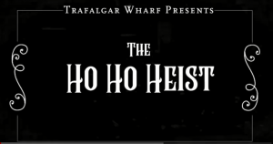 The 2018 Trafalgar Wharf Group Christmas Video - The ho ho heist logo